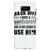 back off i have a crazy grandpa and i'm not afraid to user him Samsung Galaxy S8