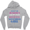 don't be jealous just because i'm a super cute november girl Zipper Hoodie