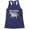 nay sayers gonna nay Racerback Tank
