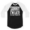 sorry i'm late i didn't want to come 3/4 Sleeve Shirt