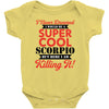 i never dreamed i would be a super cool scorpio but here i am killing Baby Bodysuit