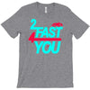 too fast T-Shirt