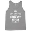 i can't keep calm i'm a gymnast mom Tank Top