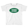 hang over Toddler T-shirt