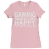 gaming makes me happy you not so much Ladies Fitted T-Shirt