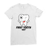 First Tooth Date Ladies Fitted T-Shirt