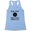 real cars don't shift themselves Racerback Tank