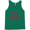 Wait Tank Top