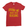 drunk me had their reasons Ladies Fitted T-Shirt
