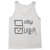 now or later Tank Top
