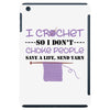 i crochet so i don't choke people save a life, send yarn iPad Mini