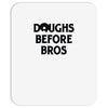 doughs before bros Mousepad