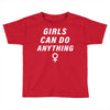 Girls Can Do Anything Toddler T-shirt