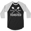 let's get toasted 3/4 Sleeve Shirt