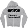 it's okay i'm a ninja Zipper Hoodie