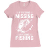 If I've Gone Missing Fishing Ladies Fitted T-Shirt