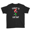 today is leg day Youth Tee