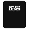 get the ludes! Mousepad
