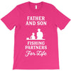 Father and Son Fishing Partners For Life T-Shirt