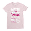 Maybe I Was Too Late To Be His First But Right Now I'm Happy To Be His Ladies Fitted T-Shirt