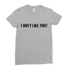 i don't like this Ladies Fitted T-Shirt