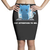 pay attention to me Pencil Skirts