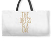 the dress is a lie Weekender Totes