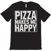 pizza makes me happy T-Shirt