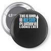 this is what an awesome plumber looks like Pin-back button