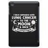 I Love Someone with Lung Cancer to The Moon and Back to Infinity iPad Mini