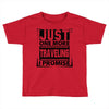 Just One More Traveling I Promise Toddler T-shirt