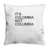 it's colombia not columbia Throw Pillow