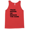 train insane or remain the same workout gym fitness exercise tee shirt Tank Top