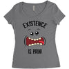 existnece is pain Women's Triblend Scoop T-shirt