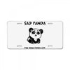 you make me a sad panda License Plate