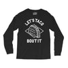 let's taco bout it Long Sleeve Shirts