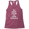 keep calm and love seagulls Racerback Tank