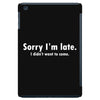 sorry i'm late white logo iPad Mini