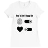 How To Live A Happy Life Ladies Fitted T-Shirt