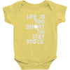 life is too short to stay stock Baby Onesie