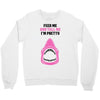 Feed Me and Tell Me I'm Pretty Baby Girl Crewneck Sweatshirt