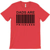 dads are priceless   dad t shirt T-Shirt