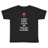 i can't keep calm i'm polish kurwa poland Toddler T-shirt