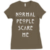 normal people scare me Ladies Fitted T-Shirt