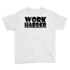 work harder Youth Tee