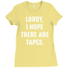 Lordy I Hope there Are Tapes Ladies Fitted T-Shirt