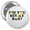 Did You See My Bag Pin-back button