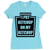 new i put ketchup Ladies Fitted T-Shirt