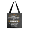 Smart Good Looking Teacher Doesnt Get Better Than This Tote Bags
