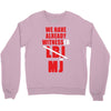 we have already witnessed Crewneck Sweatshirt